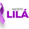 Agosto Lilás: Diga não à violência contra a mulher